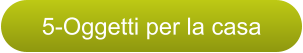 5-Oggetti per la casa