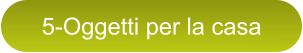 5-Oggetti per la casa