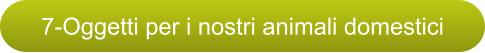 7-Oggetti per i nostri animali domestici