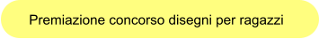 Premiazione concorso disegni per ragazzi»
