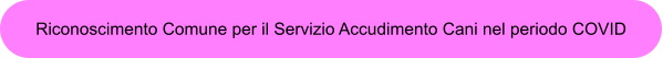 Riconoscimento Comune per il Servizio Accudimento Cani nel periodo COVID